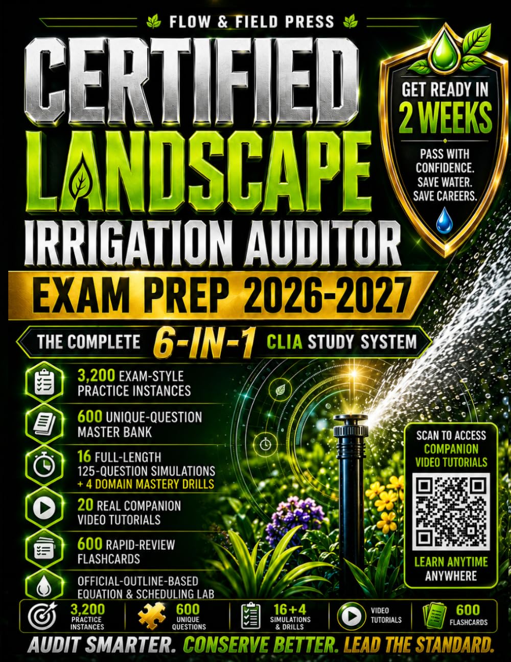 Certified Landscape Irrigation Auditor Exam Prep 2026-2027: Get Ready in 2 Weeks with a 6-in-1 CLIA System: 3,200 Practice Items, 16 Full-Length Simulations, 20 Video Tutorials & 600 Flashcards