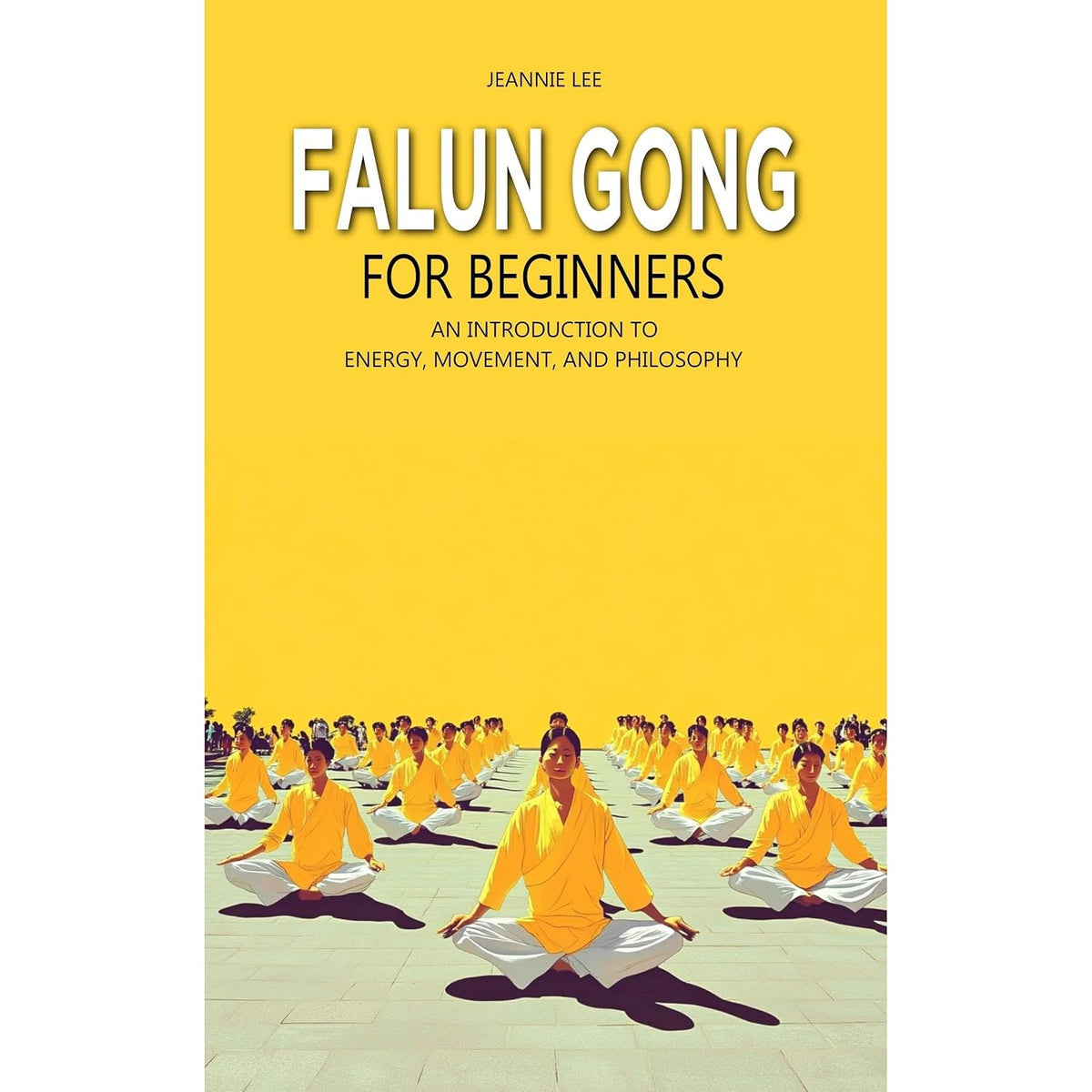 Falun Gong for Beginners: An Introduction to Energy, Movement, and Philosophy