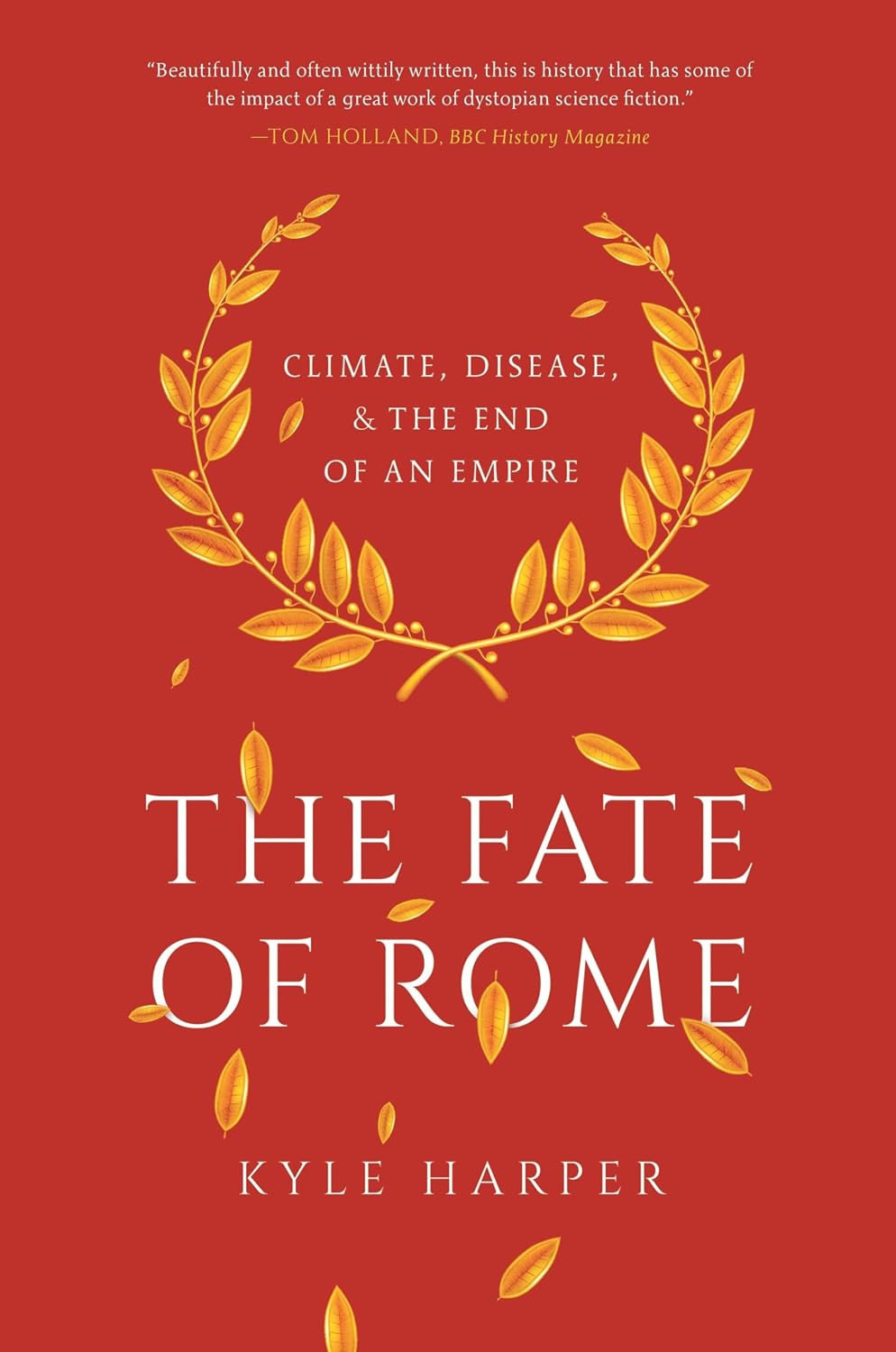 The Fate of Rome: Climate, Disease, and the End of an Empire (The Princeton History of the Ancient World)