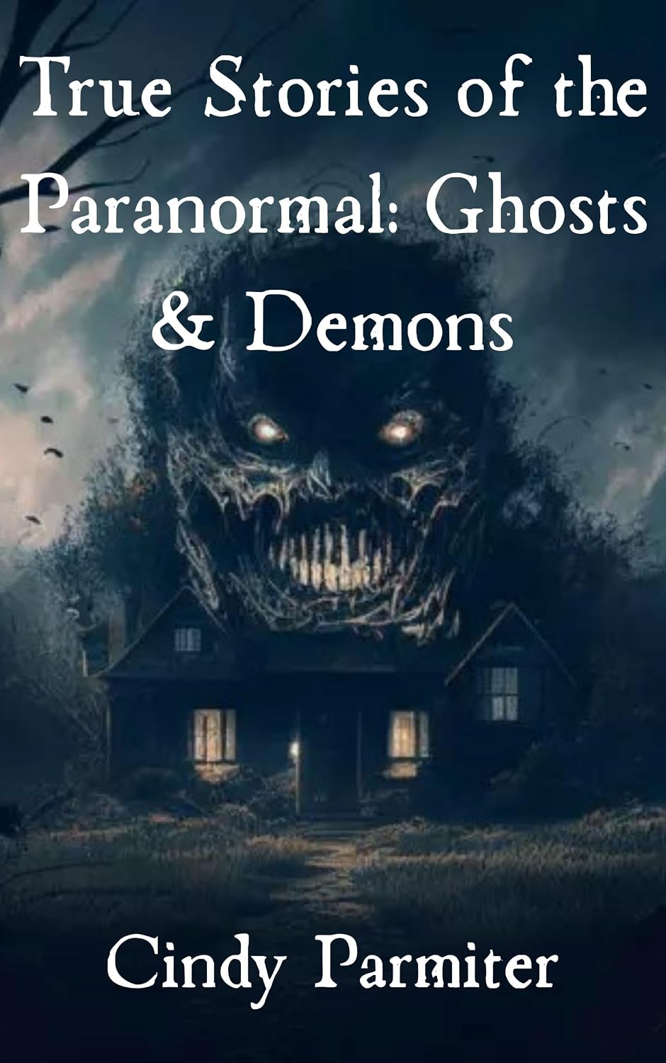 True Stories of the Paranormal: Ghosts & Demons
