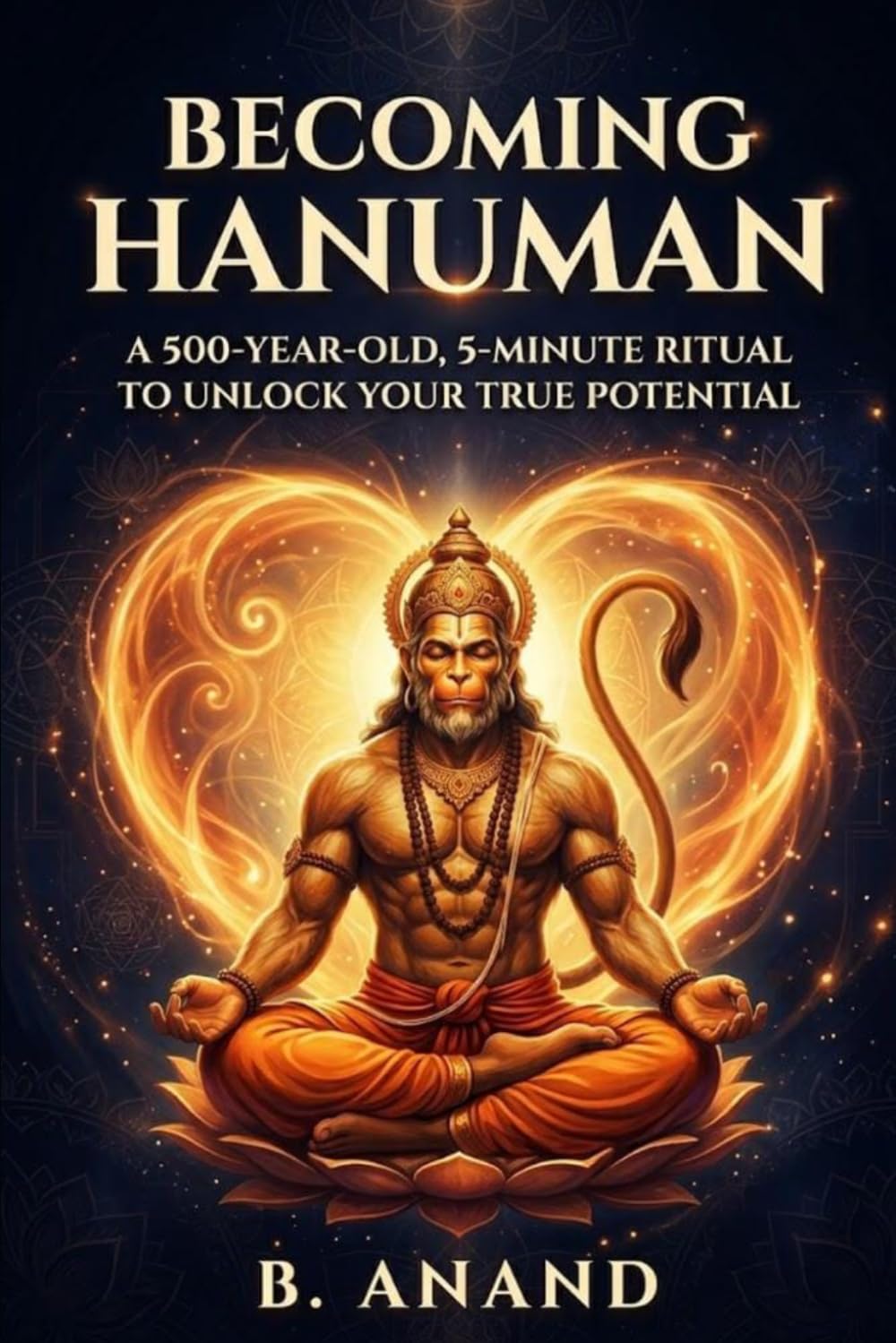 Becoming Hanuman: A 500 Year old 5 minutes ritual to unlock your true potential