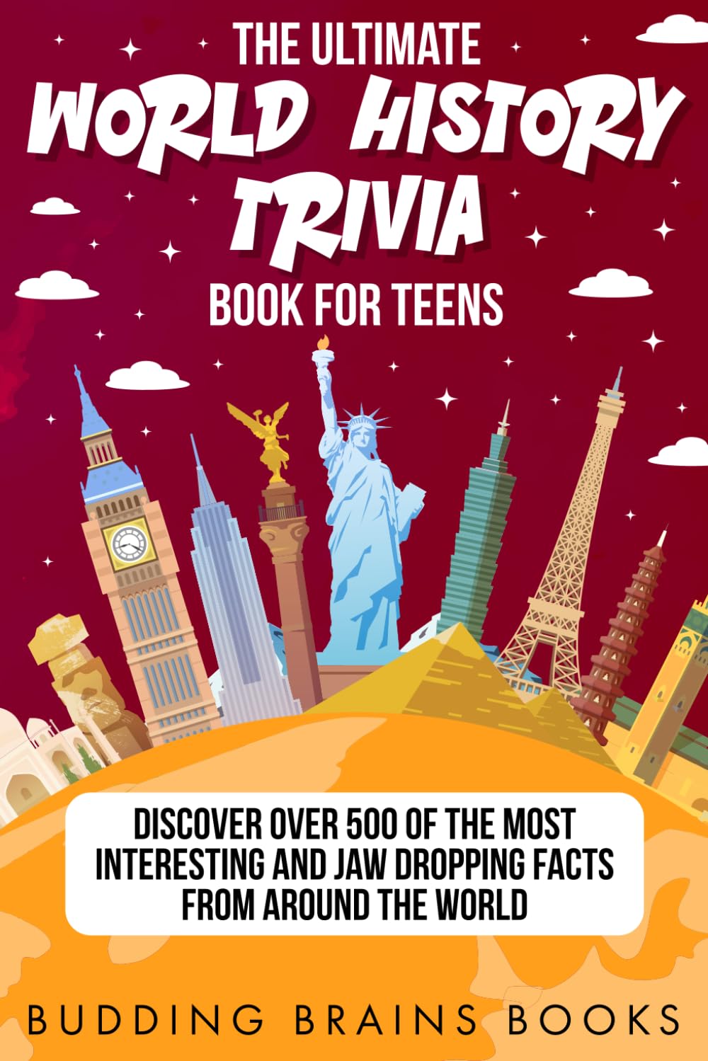 The Ultimate World History Trivia Book for Teens: Discover Over 500 of the Most Interesting and Jaw Dropping Facts from Around the World (The Adventurous World of Social Studies (Workbooks))