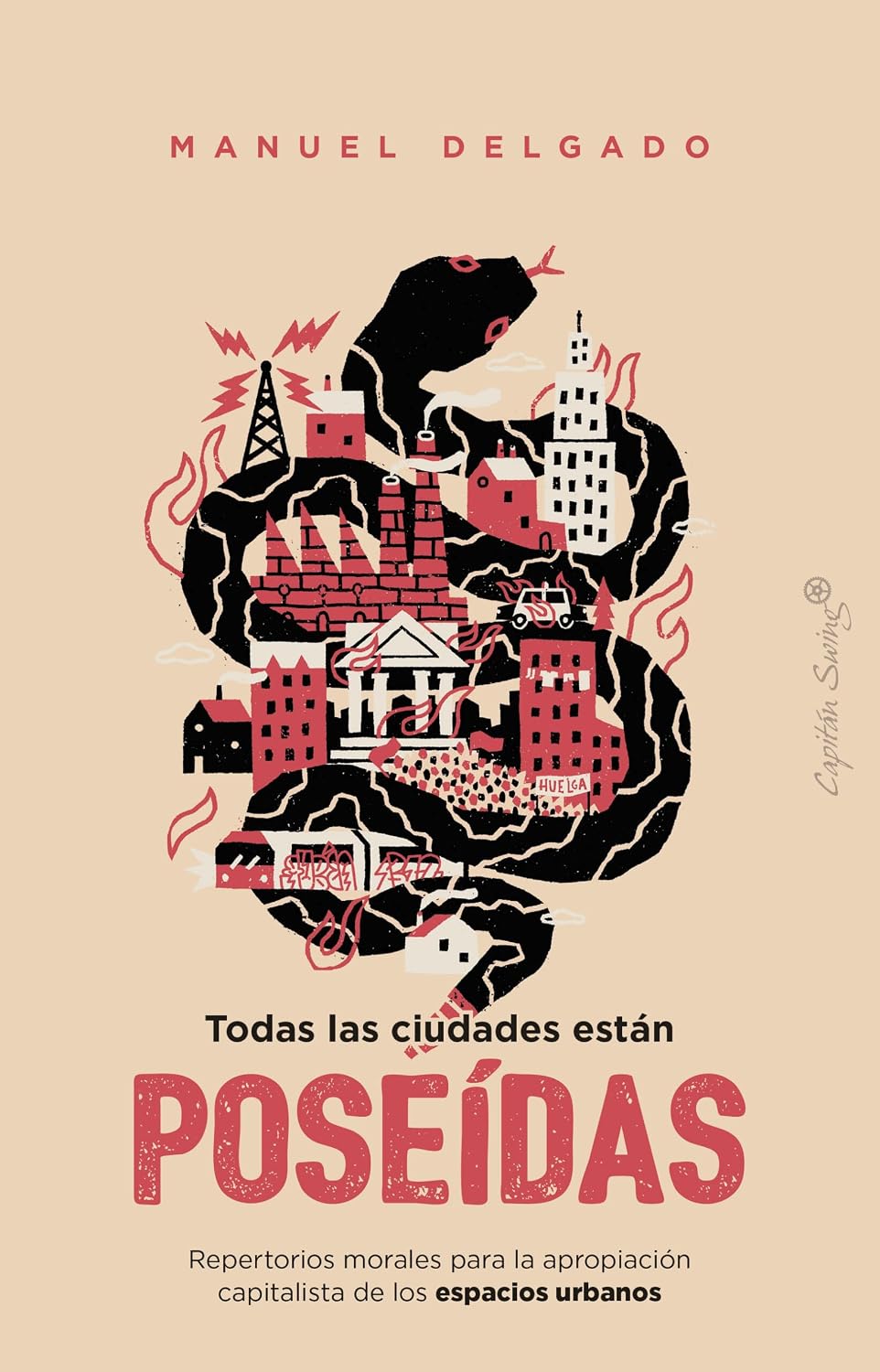 Todas las ciudades están poseídas: Repertorios morales de la apropiación capitalista de los espacios urbanos | Frente a los expertos que insisten en su ... e incontrolable (Ensayos) (Spanish Edition)