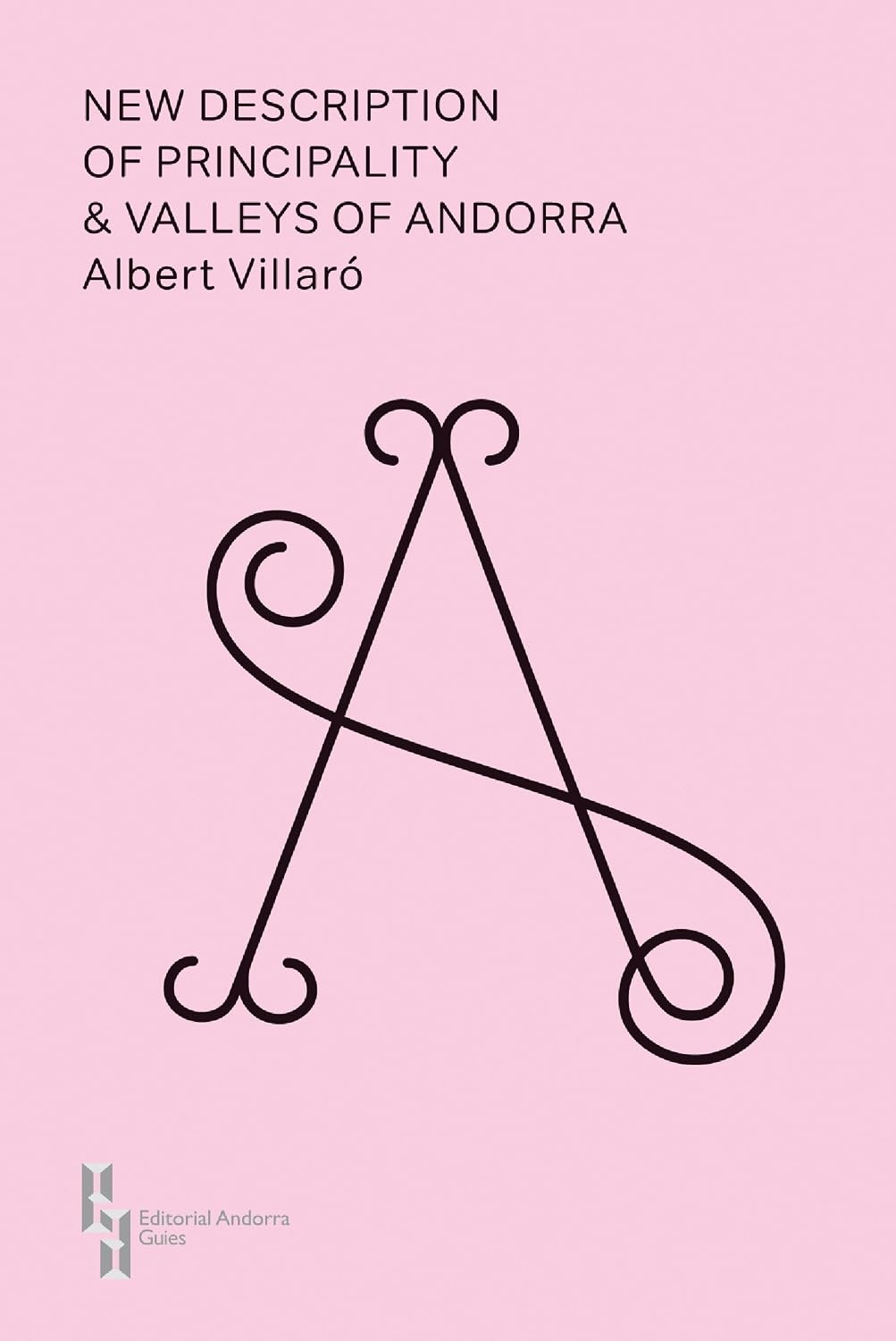 New Description of the Principality and Valleys of Andorra (The Andorra Guides)