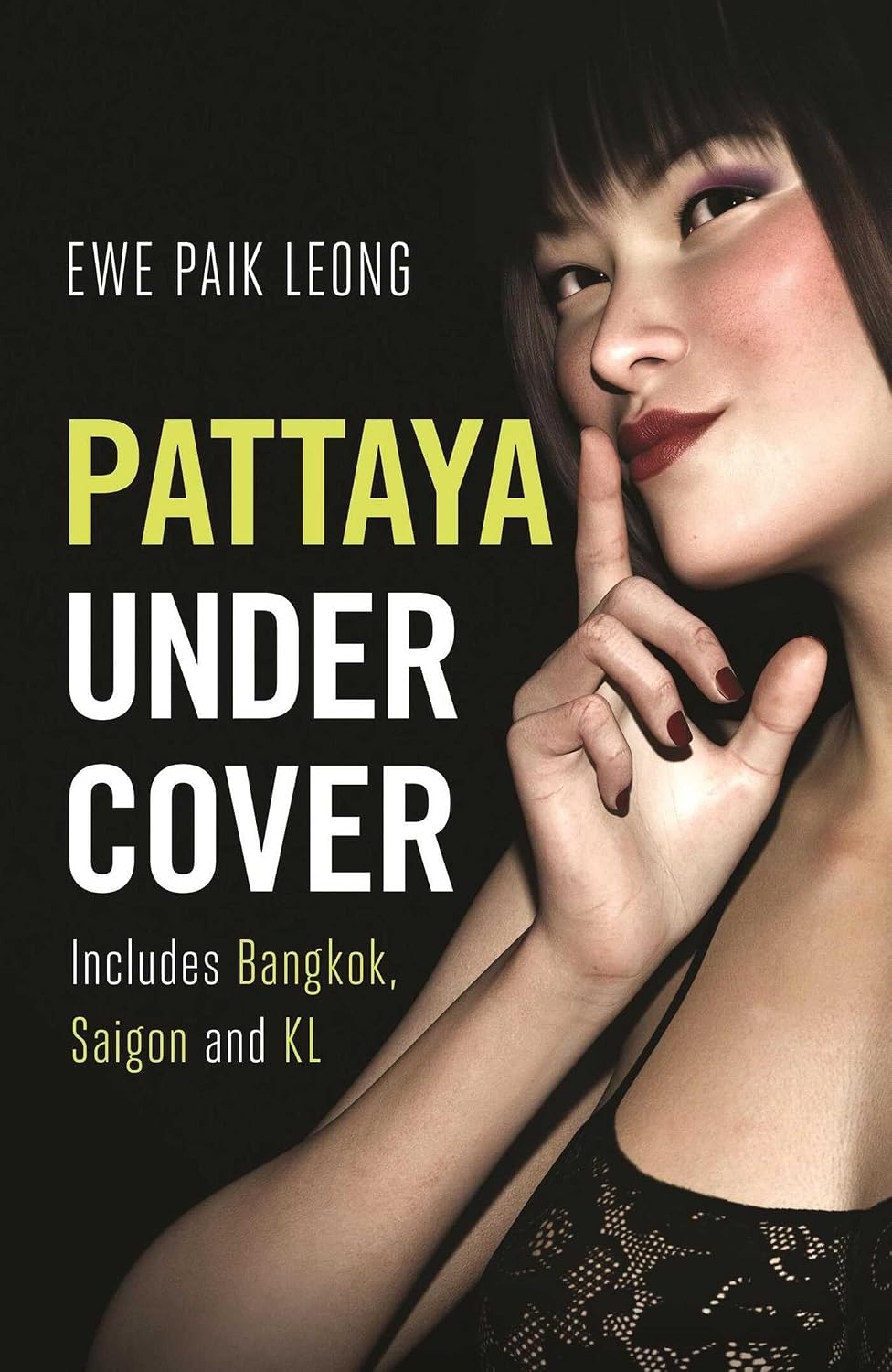 Pattaya Undercover: Includes Bangkok, Saigon and KL