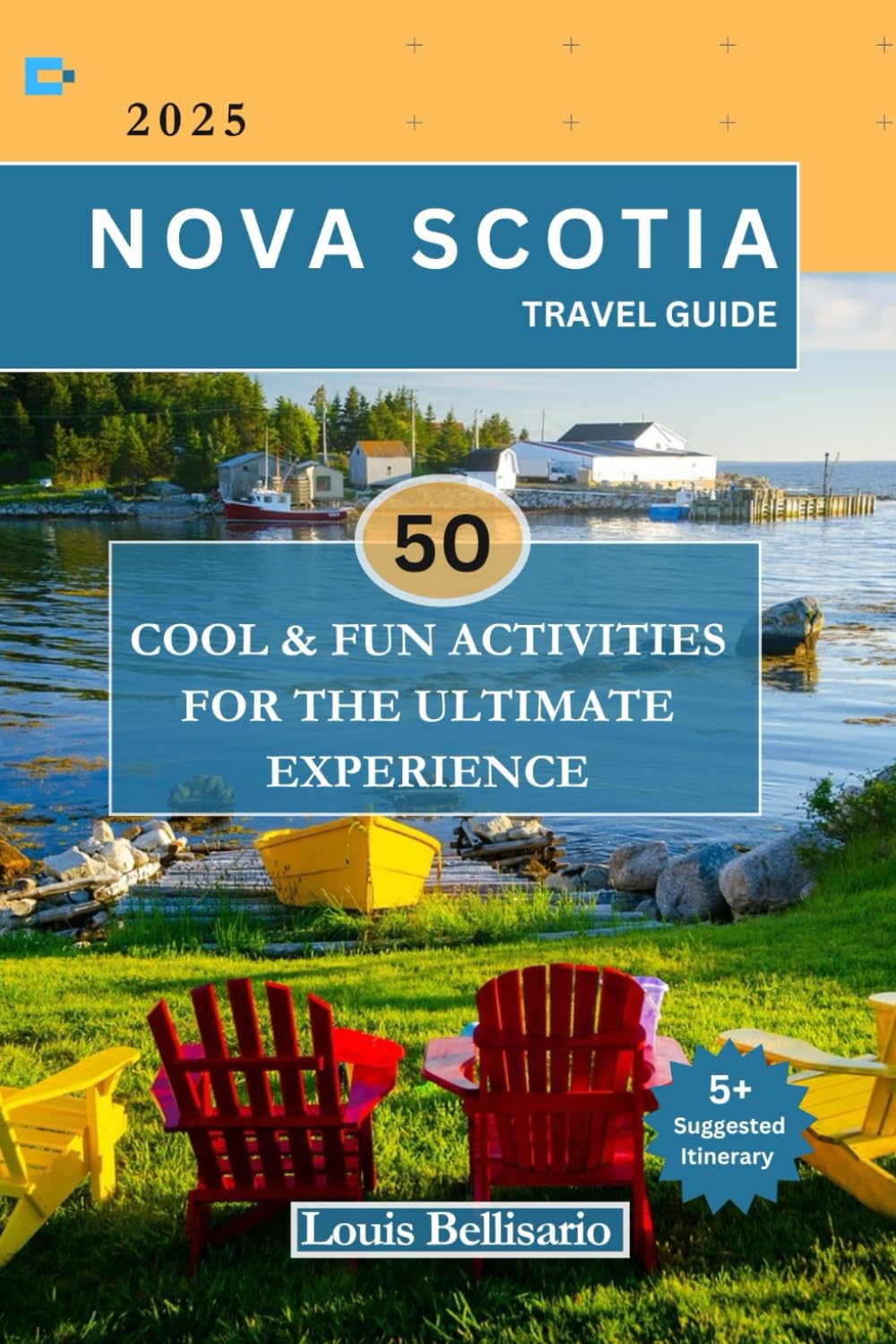NOVA SCOTIA TRAVEL GUIDE: 50 Cool and Fun Activities for the Ultimate Experience (Louis Bellisario Travels and Tours)