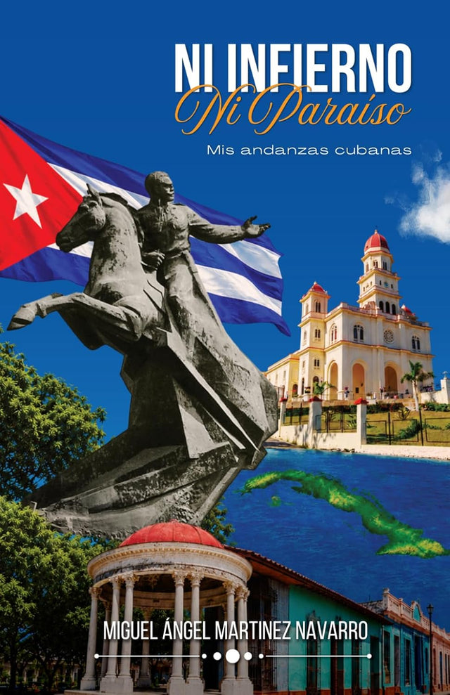 NI INFIERNO NI PARAÍSO: Mis andanzas cubanas (Spanish Edition)