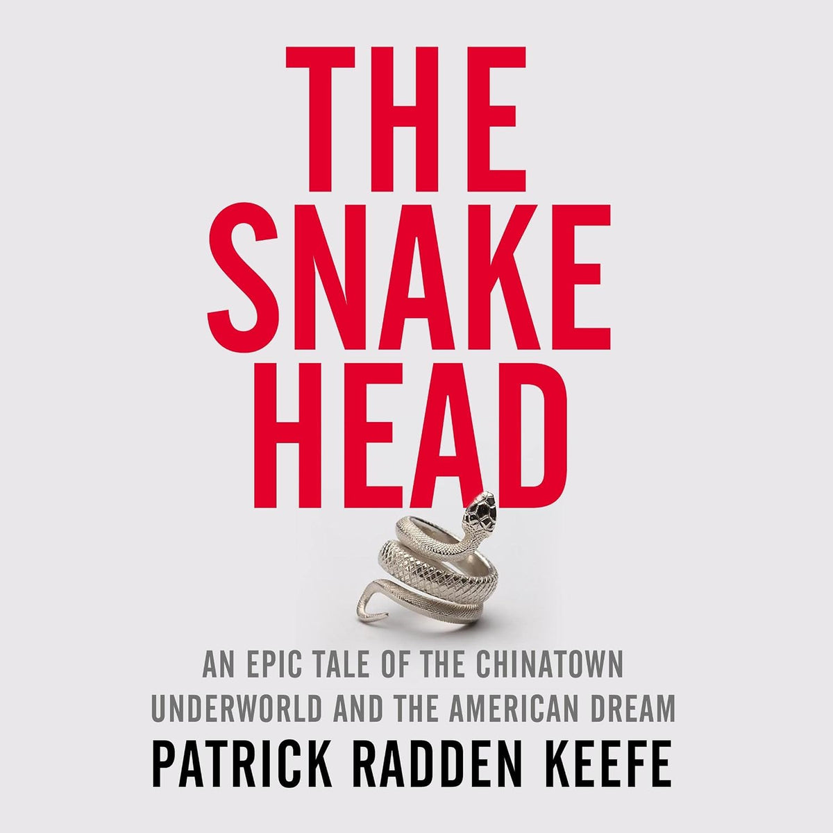 The Snakehead: A powerful investigative account of organised crime in New York's Chinatown, from the bestselling author of London Falling