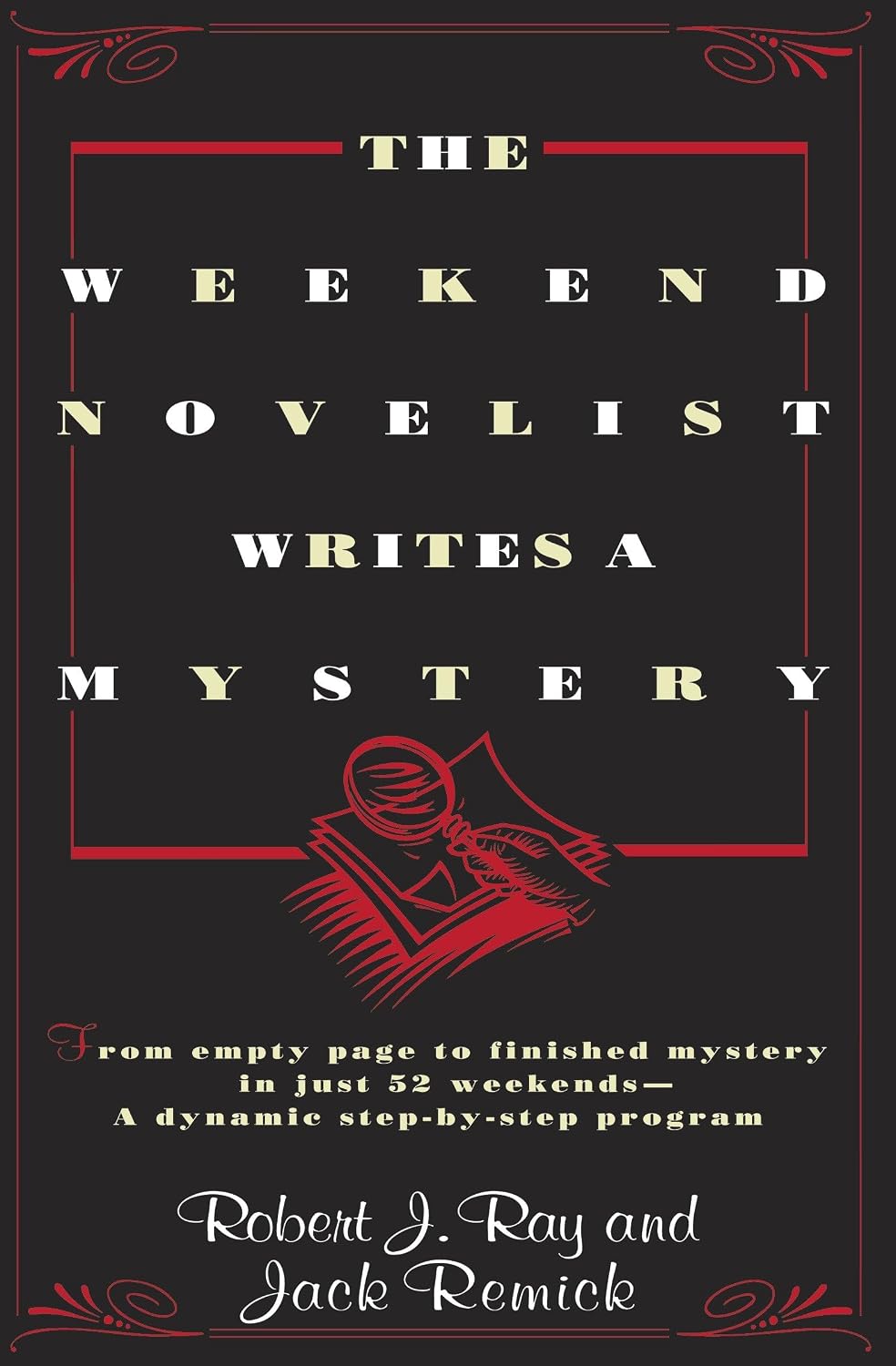 The Weekend Novelist Writes a Mystery: From Empty Page to Finished Mystery in Just 52 Weekends--A Dynamic Step-by-Step Program
