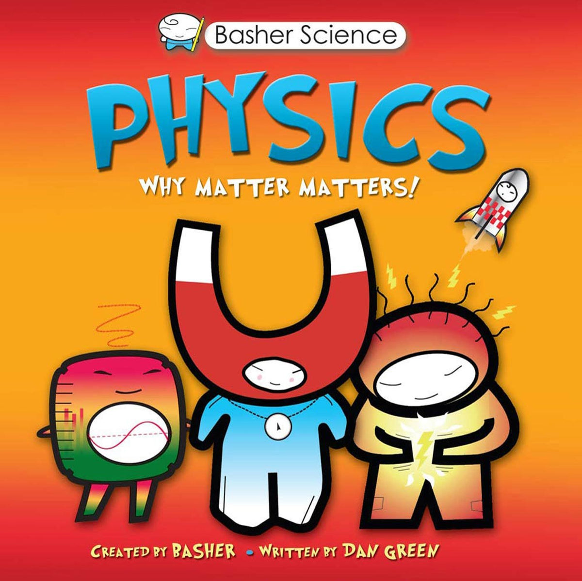 Basher Science: Physics: Why Matter Matters!