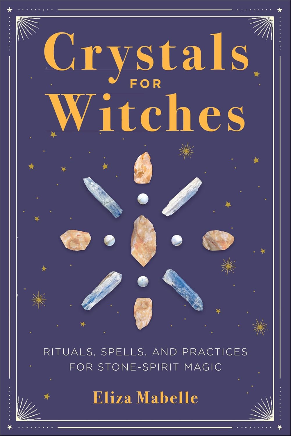 Crystals for Witches: Rituals, Spells, and Practices for Stone-Spirit Magic