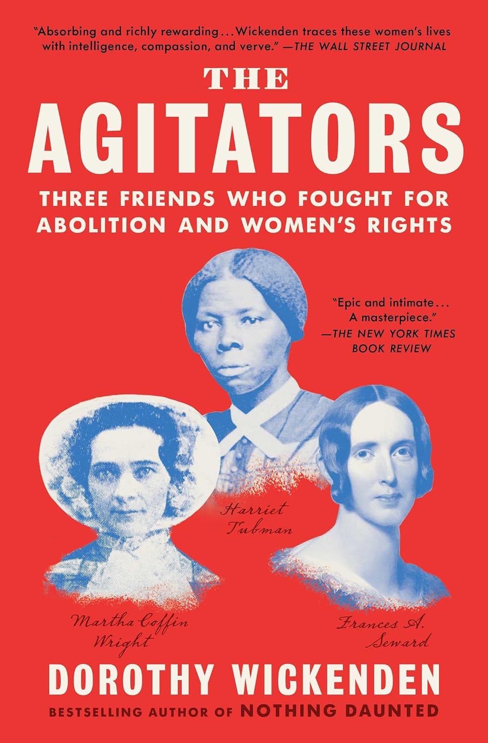 The Agitators: Three Friends Who Fought for Abolition and Women's Rights (Bestselling Women's History)