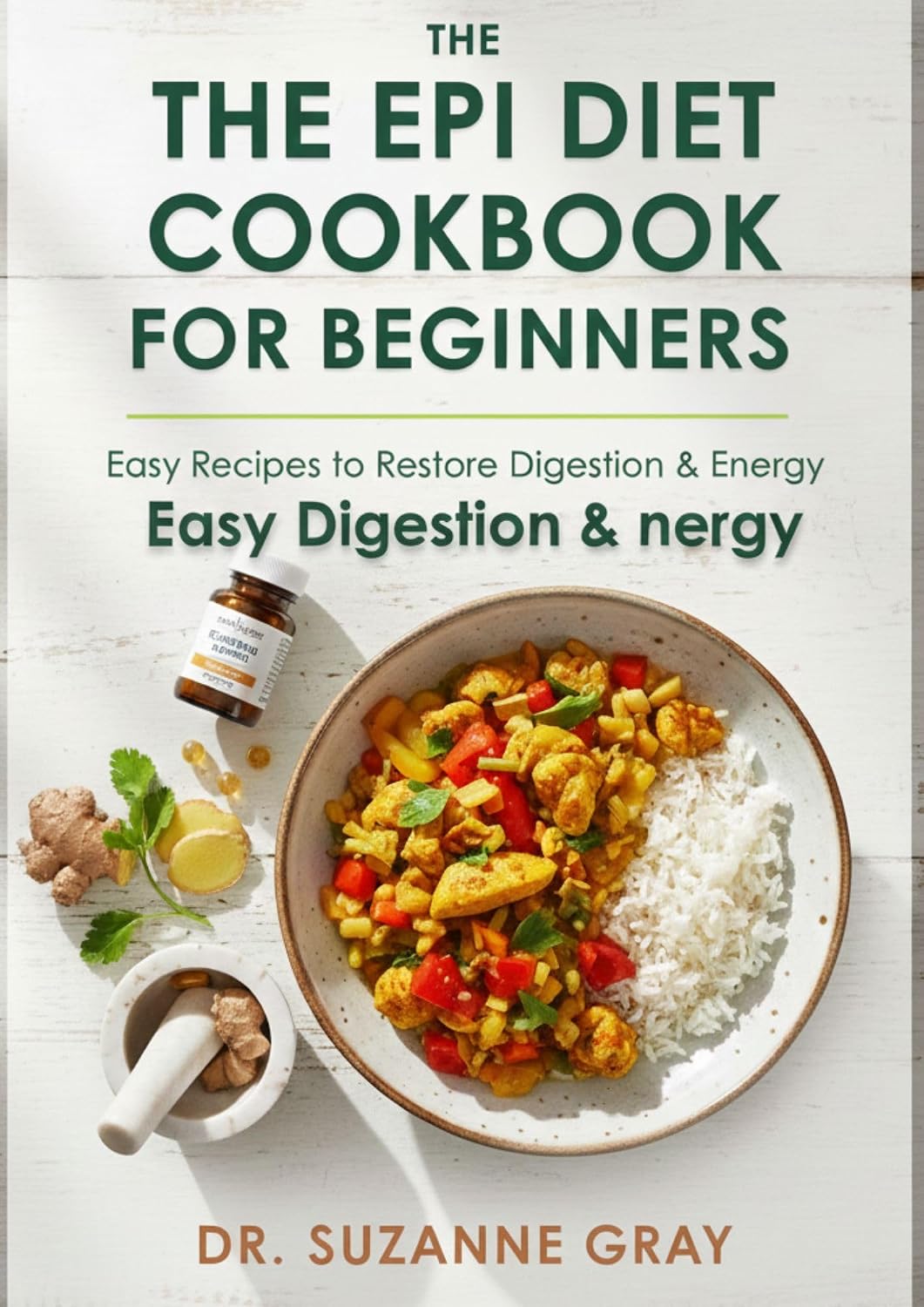 The EPI Diet Cookbook for Beginners : Easy Recipes to Restore Digestion & Energy