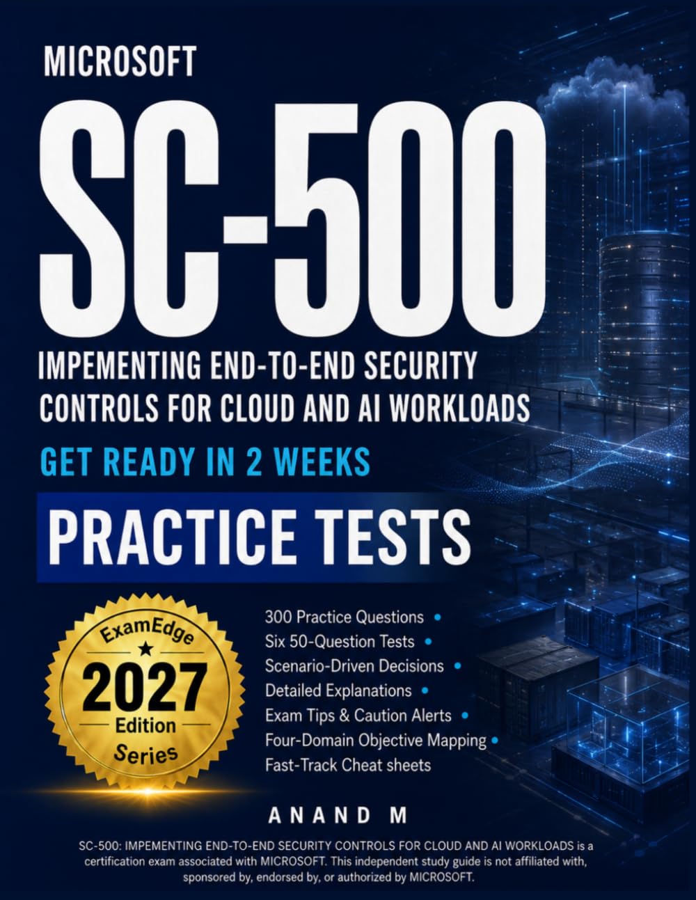 Microsoft SC-500 Cloud and AI Security Practice Tests: Six Full Length Practice Tests, 300 Questions, Detailed Explanations, Exam Tips, and Cheat sheets