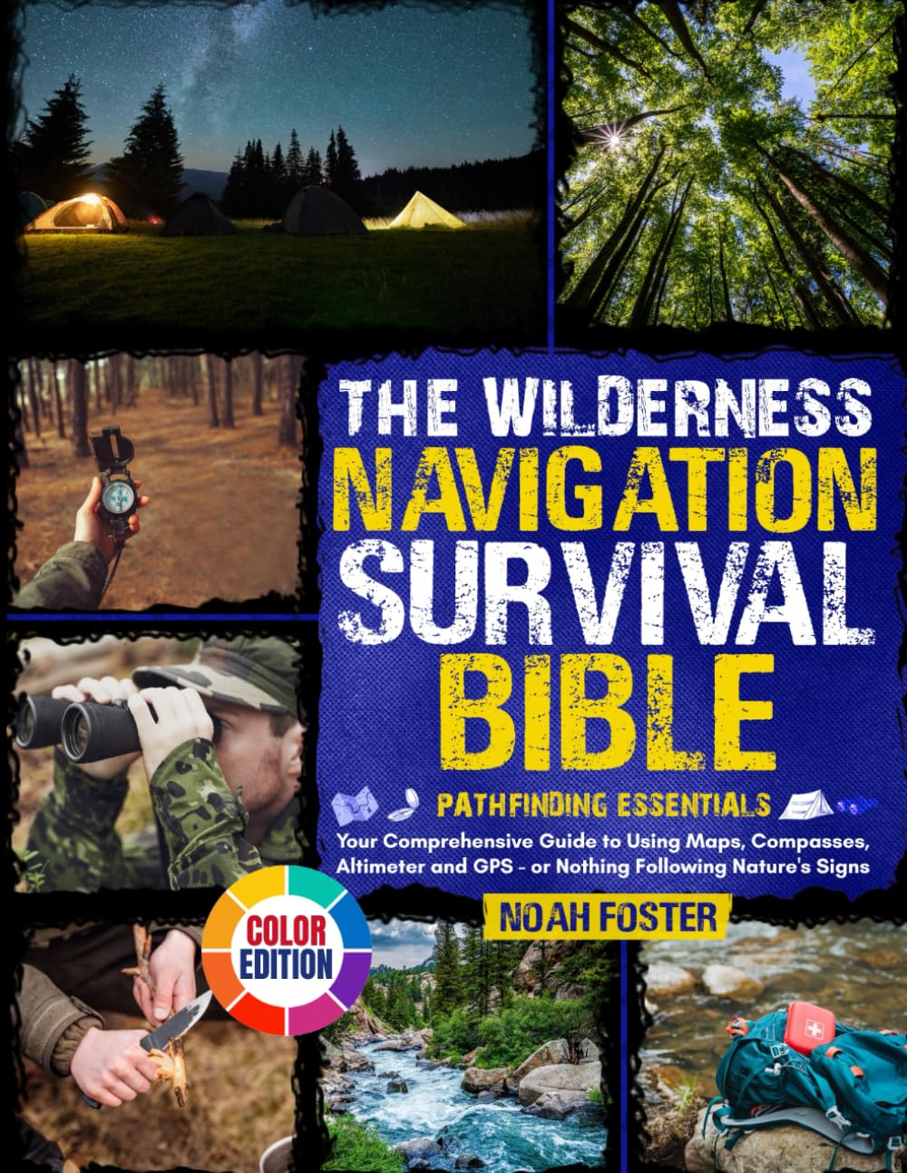 The Wilderness Navigation Survival Bible: Pathfinding Essentials | Your Comprehensive Guide to Using Maps, Compasses, Altimeter and GPS - or Nothing Following Nature's Signs