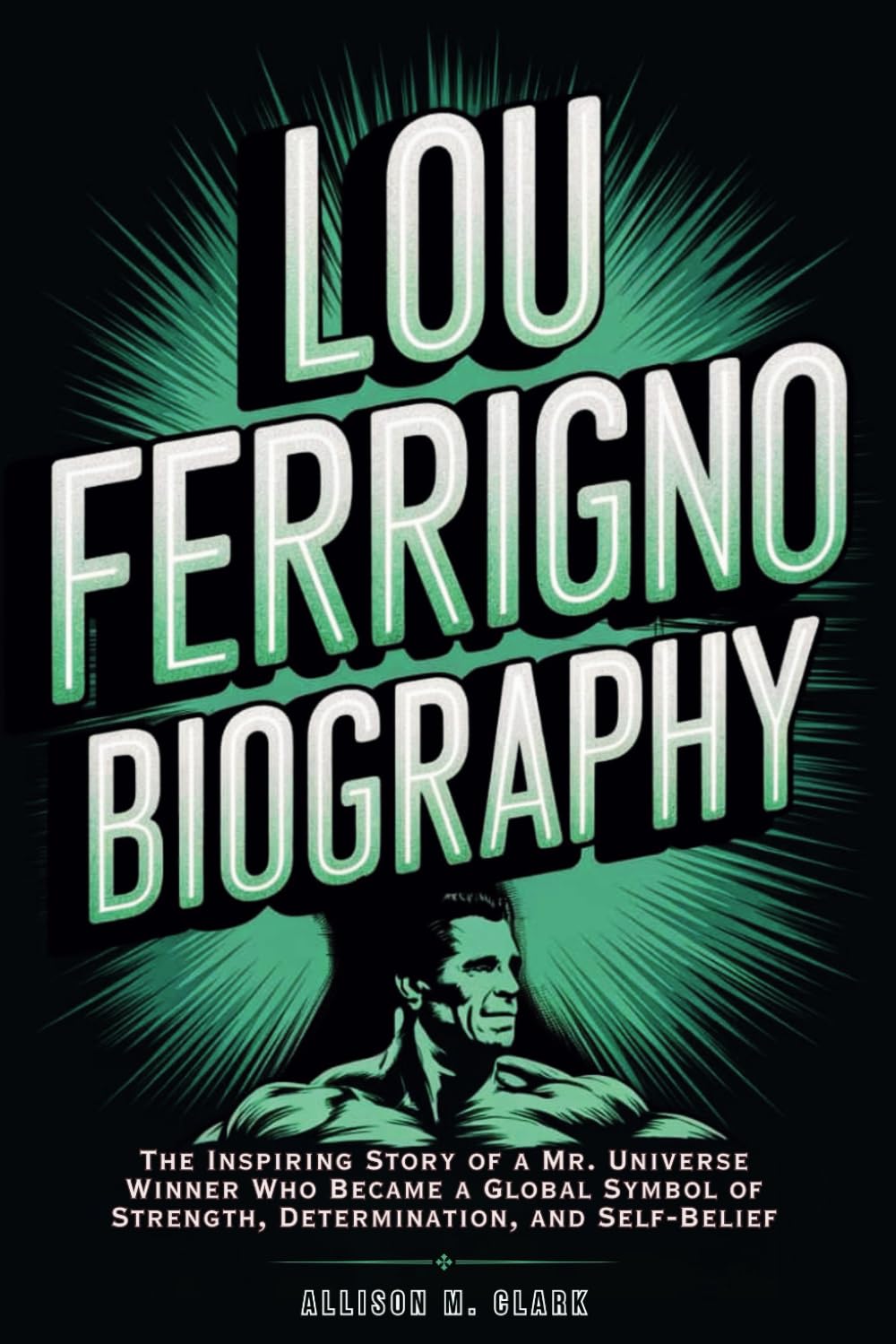 Lou Ferrigno Biography: The Inspiring Story of a Mr. Universe Winner Who Became a Global Symbol of Strength, Determination, and Self-Belief