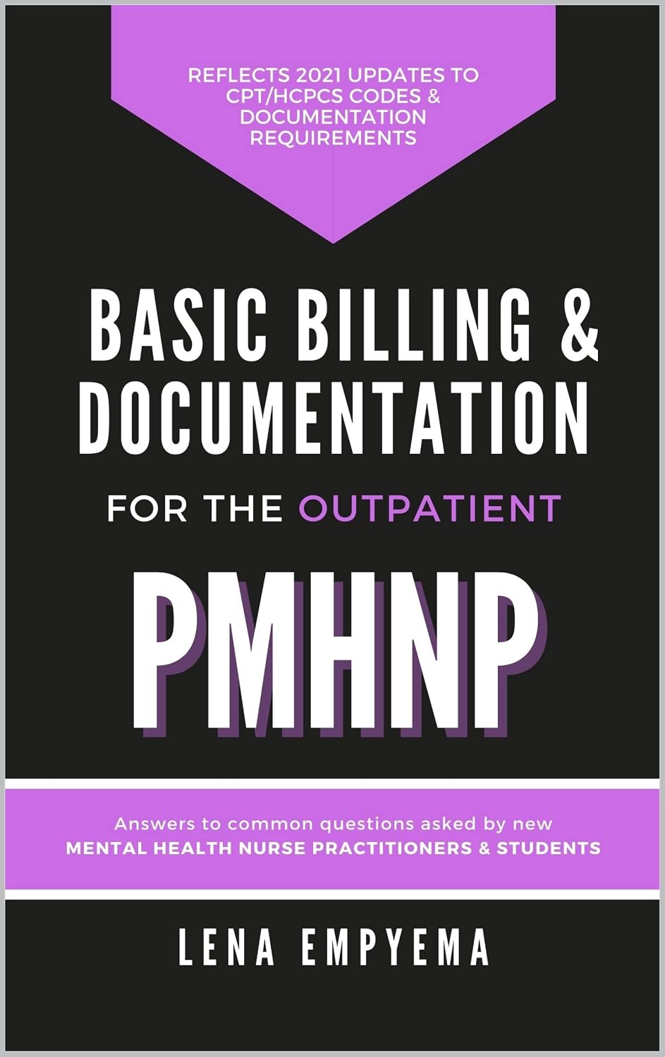 Basic Billing & Documentation for the Outpatient PMHNP: Answers to Common Questions Asked by New Mental Health Nurse Practitioners & Students