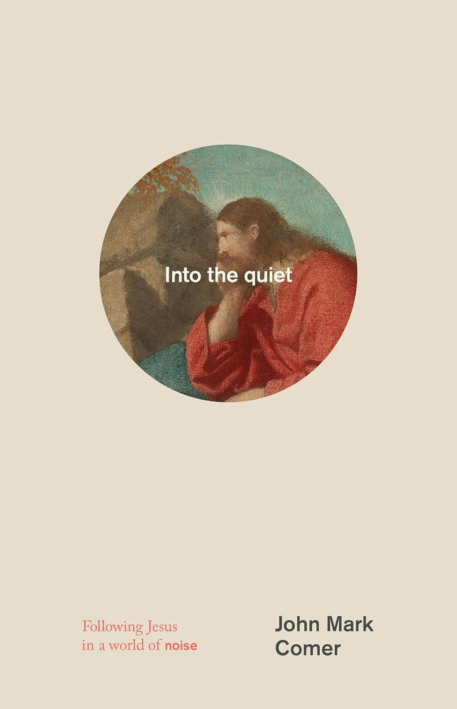 Into the quiet: Following Jesus in a world of noise