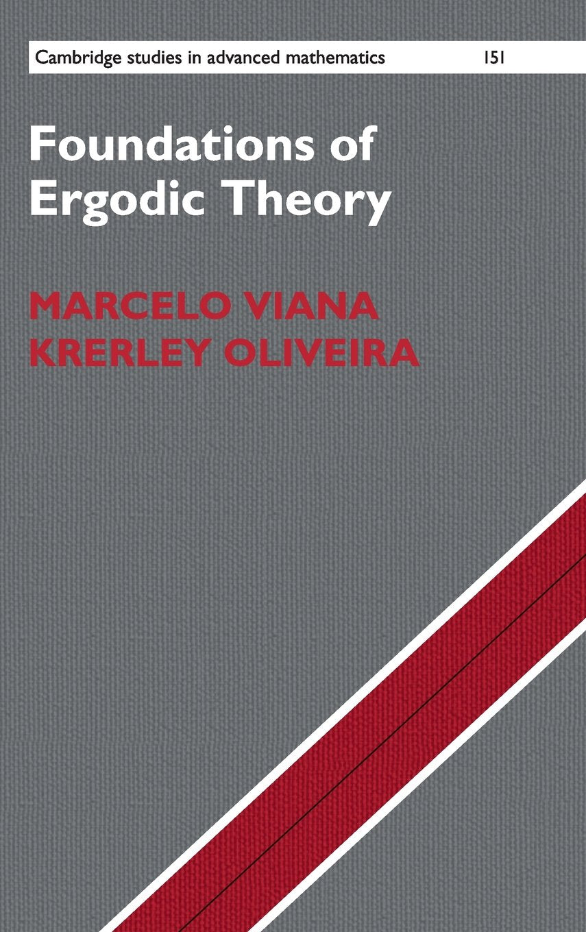 Foundations of Ergodic Theory (Cambridge Studies in Advanced Mathematics, Series Number 151)