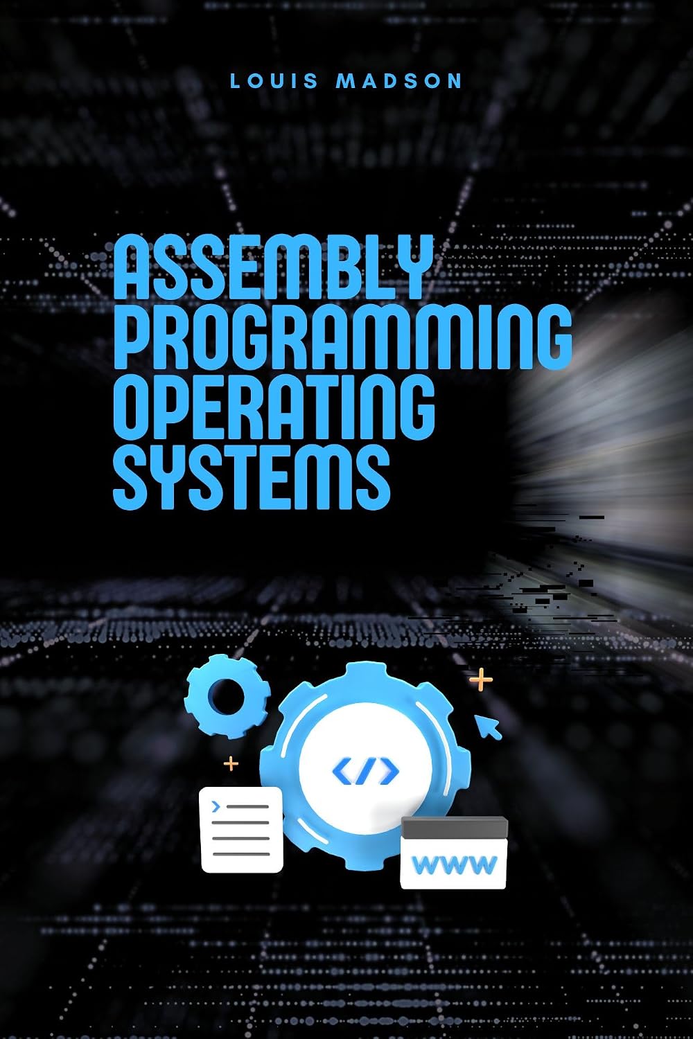 Assembly Programming for Operating Systems: Build Your Own OS from Scratch (Assembly Programming Language: for Beginners, for Malware Analysis, Assembly for Computer Architecture, for Cyber Security)