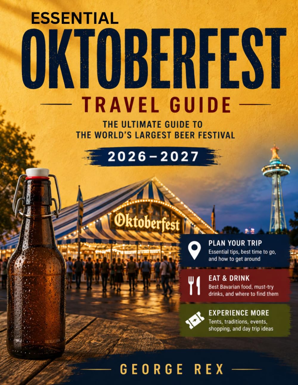 Essential Oktoberfest TRAVEL GUIDE 2026-2027 (FULL COLOR GUIDE): Discover the Wiesn Experience: Essential Oktoberfest Guide to Beer Tents, Bavarian ... Festival Events, Food, and Munich Adventures