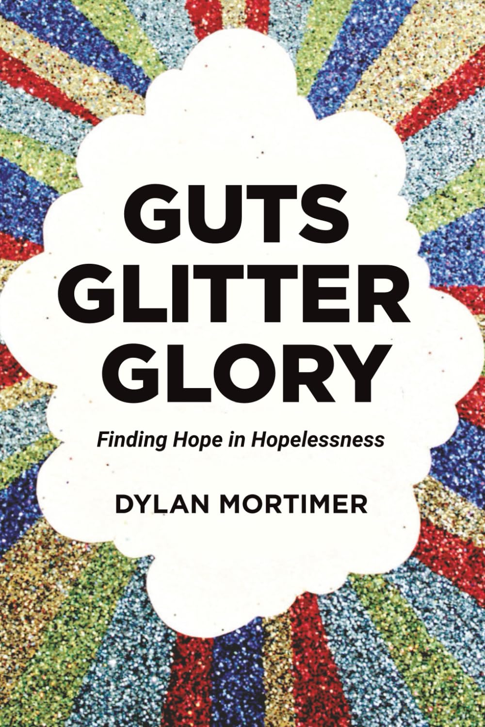 Guts, Glitter, Glory: Finding Hope in Hopelessness