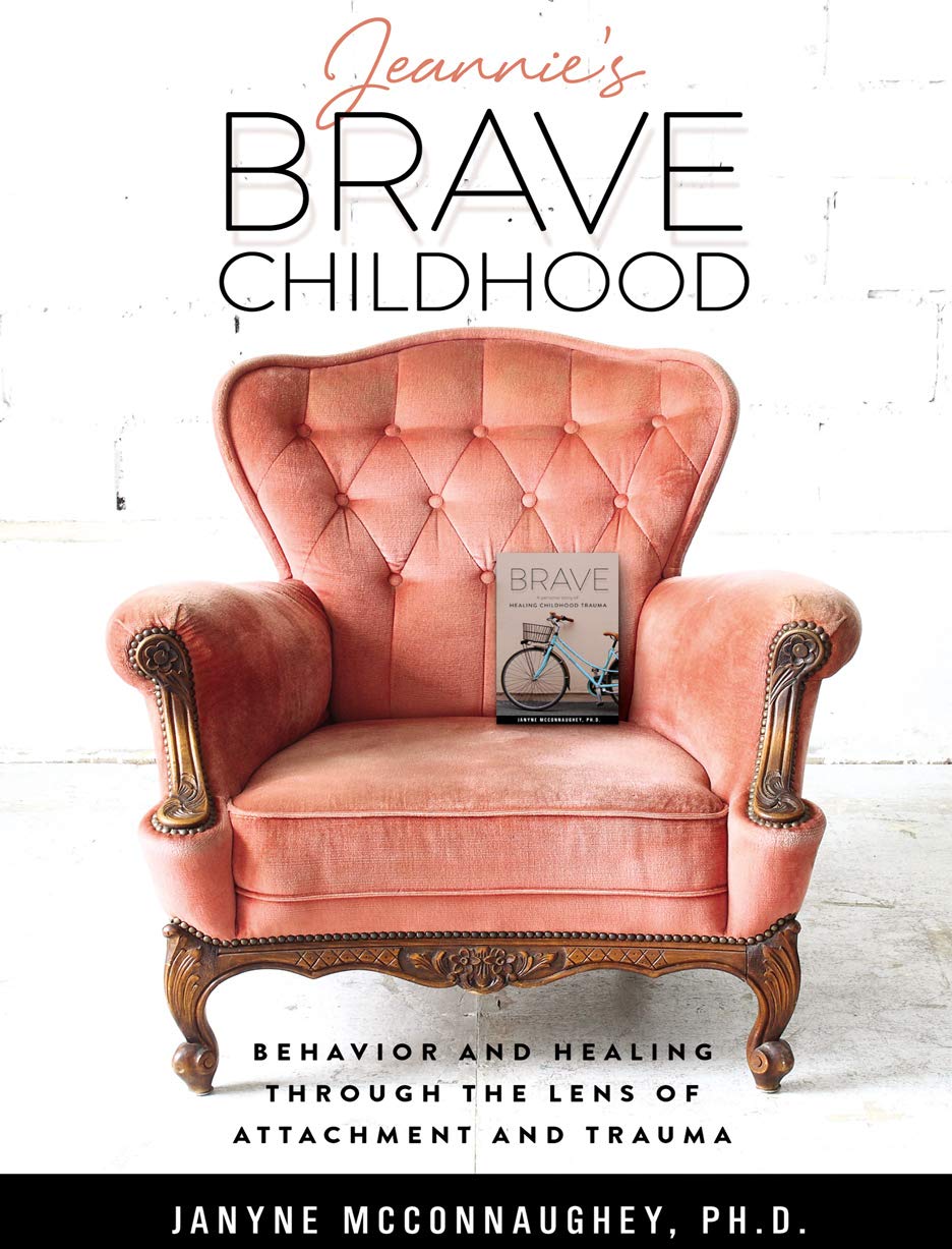 Jeannie's Brave Childhood : Behavior and Healing through the Lens of Attachment and Trauma