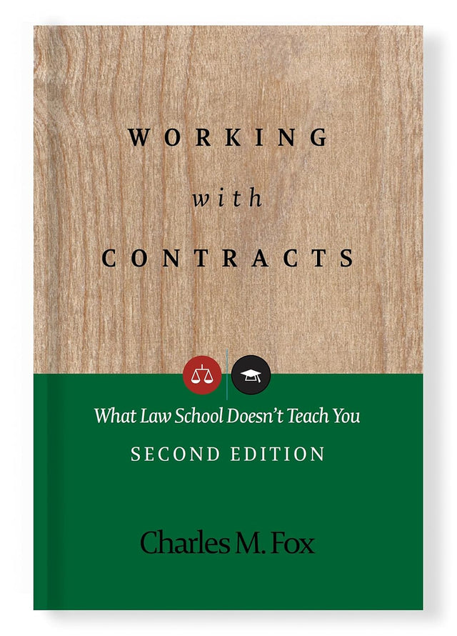 Working with Contracts: What Law School Doesn't Teach You