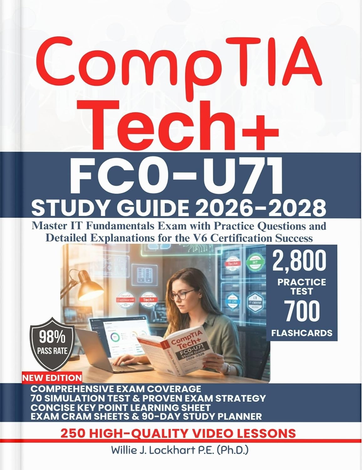 CompTIA TECH+ FC0-U71 STUDY GUIDE 2026-2028: Master IT Fundamentals Exam with Practice Questions and Detailed Explanations for the V6 Certification Success