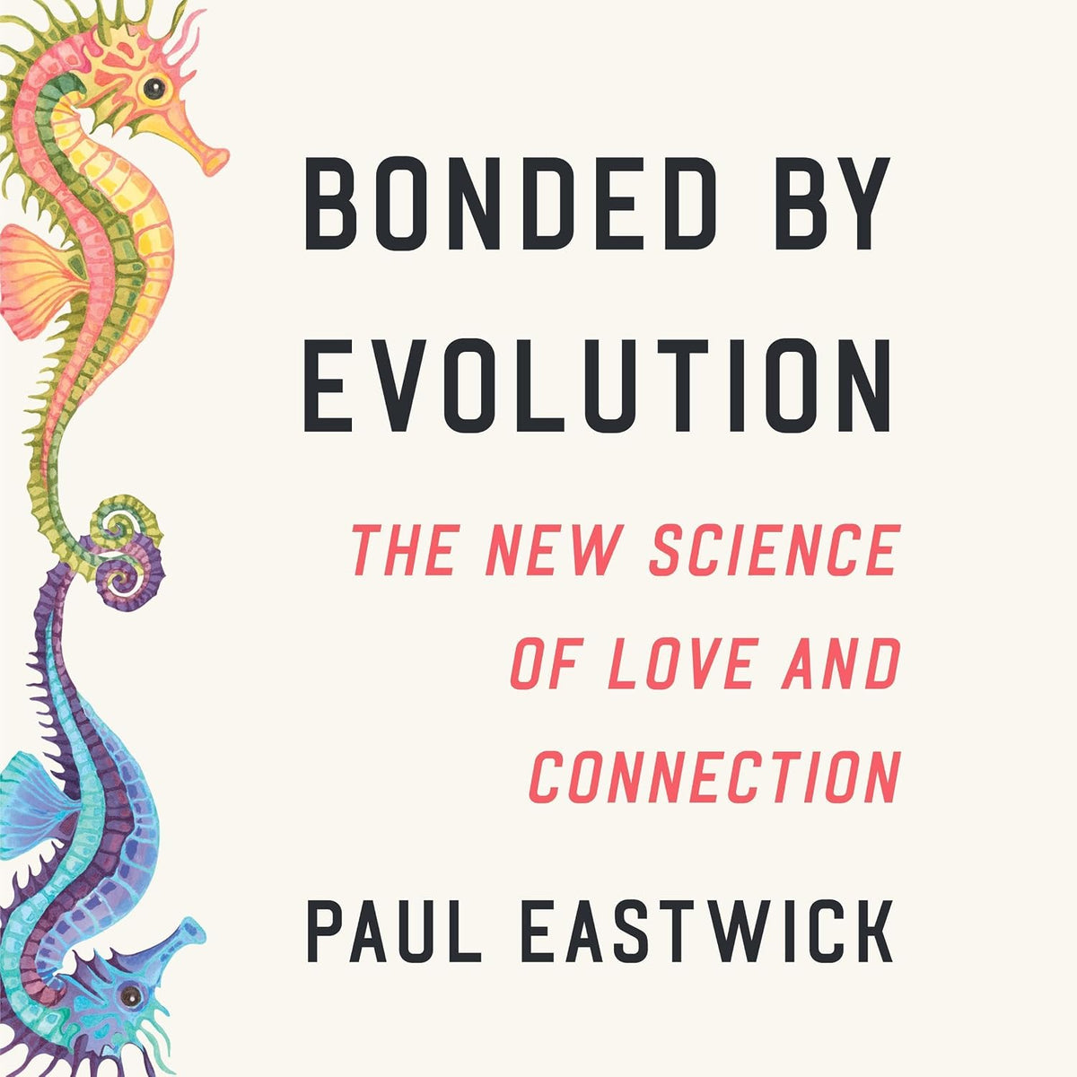 Bonded by Evolution: The New Science of Love and Connection