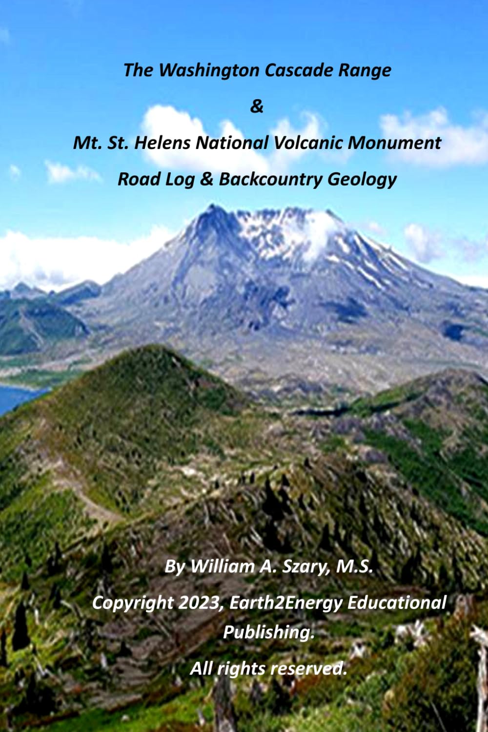 The Washington Cascade Range & Mt. St. Helens National Volcanic Monument: Road Log & Backcountry Geology