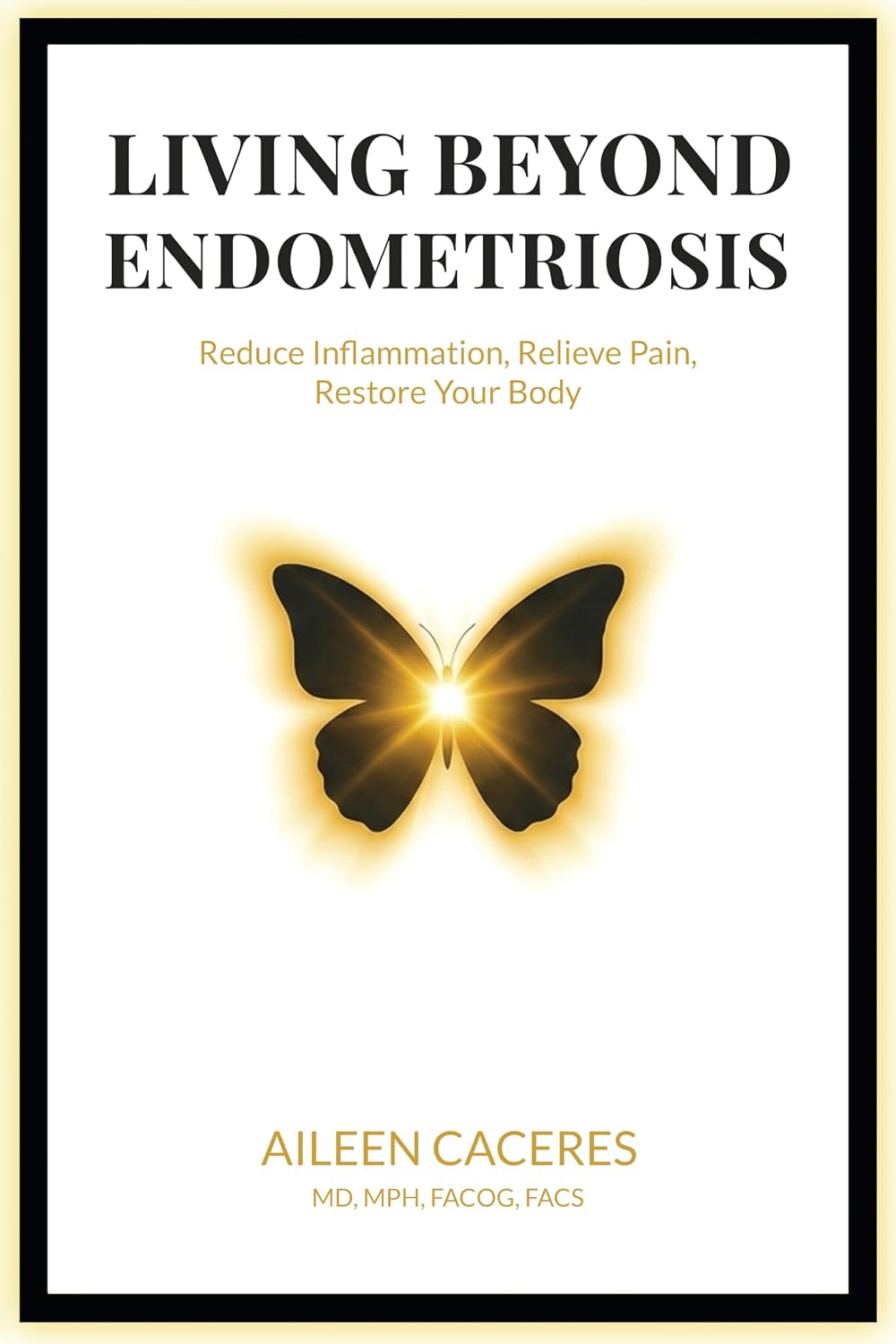 Living Beyond Endometriosis: Reduce Inflammation, Relieve Pain, Restore Your Body