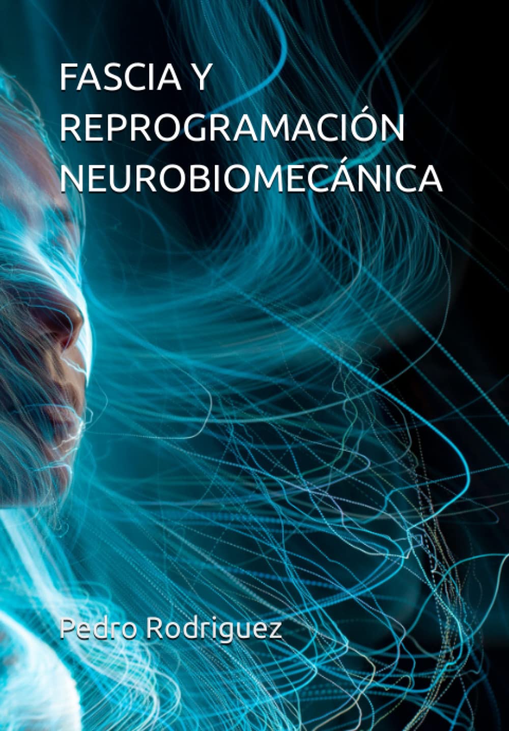 FASCIA Y REPROGRAMACIÓN NEUROBIOMECÁNICA (Spanish Edition)