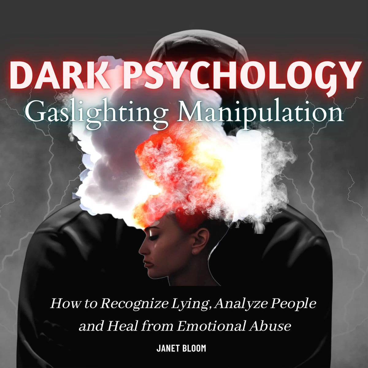 Dark Psychology and Gaslighting Manipulation: How to Recognize Lying, Analyze people, and Heal from Emotional Abuse