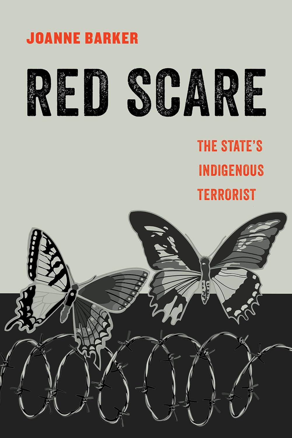 Red Scare: The State's Indigenous Terrorist (American Studies Now: Critical Histories of the Present Book 14)