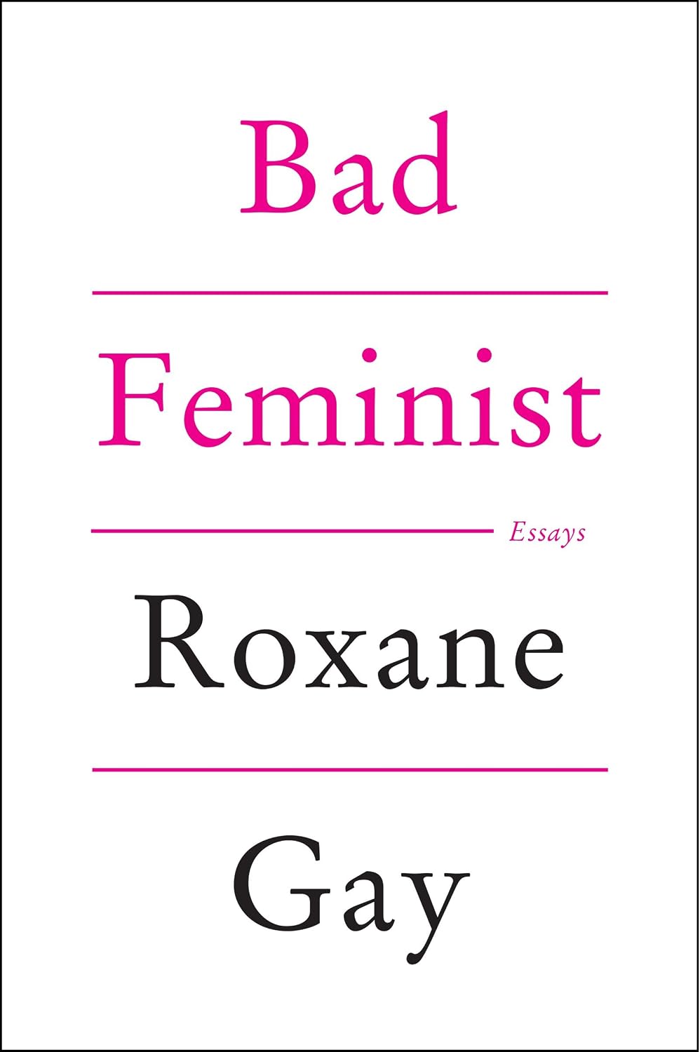 Bad Feminist: Essays ― A NYT Bestselling Work of Cultural Criticism on Feminism and Pop Culture