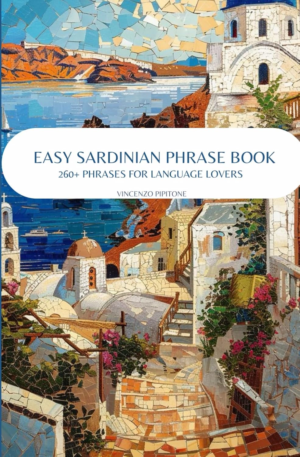 EASY SARDINIAN PHRASE BOOK: 260+ PHRASES FOR LANGUAGE LOVERS (Phrasebooks)