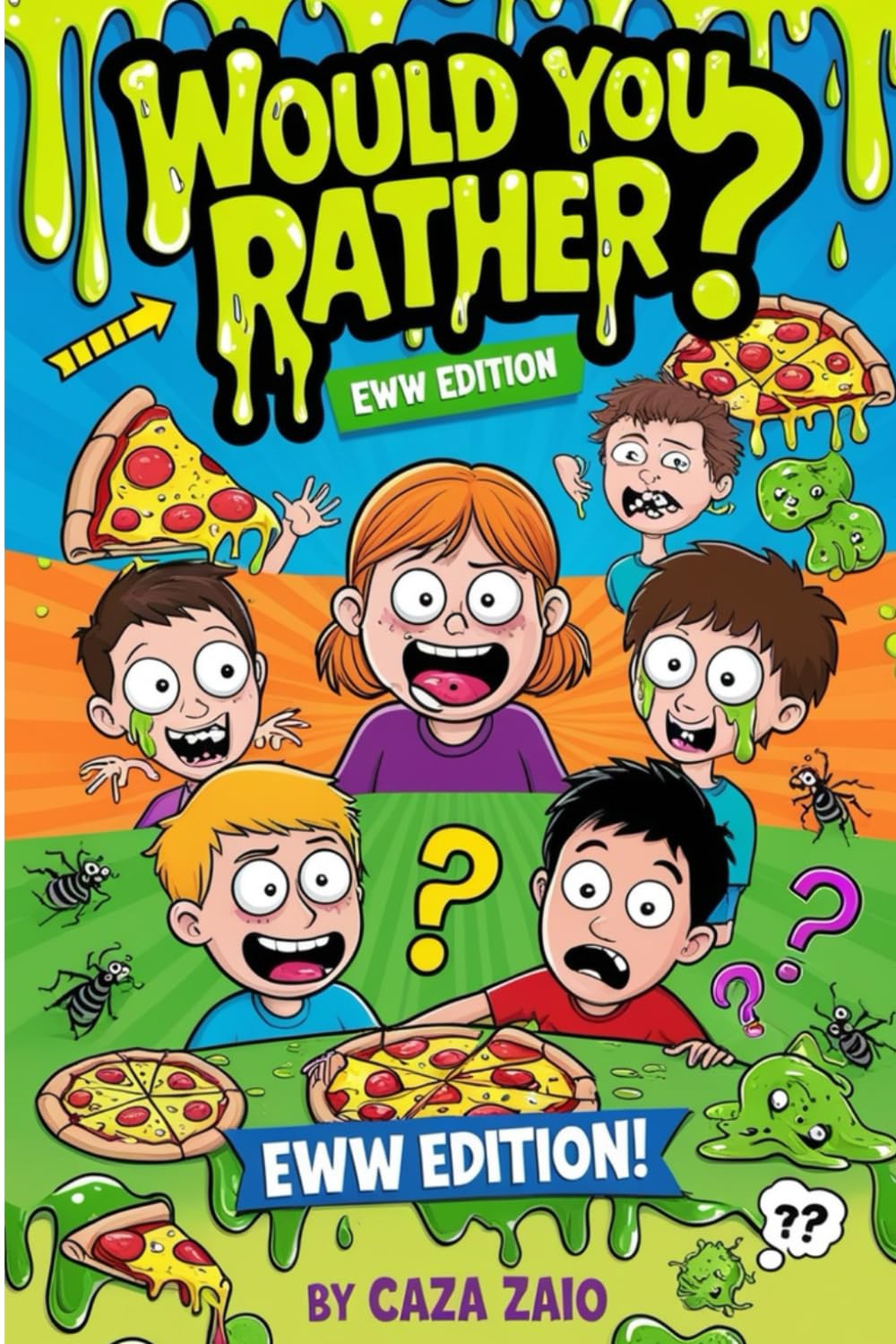Would You Rather? - EWW Edition with Caza Zaio – The Grossest, funniest game you’ll ever play: THE ULTIMATE GAME FOR FAMILY BONDING, ROAD TRIPS, AND ENDLESS LAUGHS!