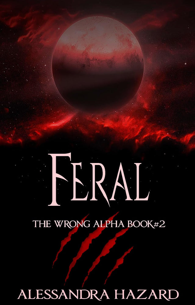 Feral (The Wrong Alpha Book 2)