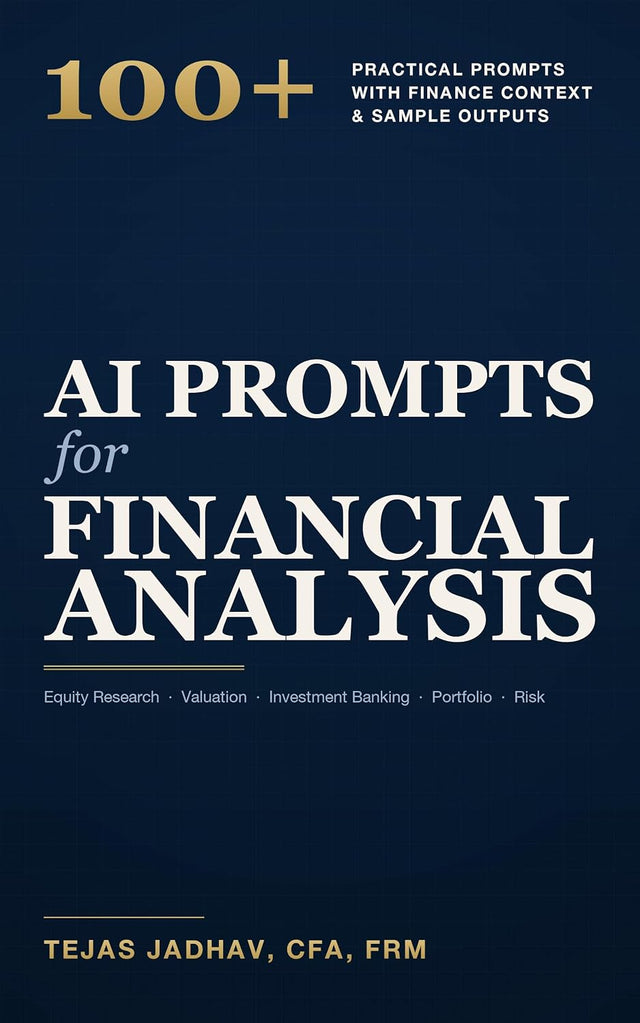 AI Prompts for Financial Analysis: 100+ Practical Prompts and Sample Outputs for Equity Research, Valuation, Investment Banking and Financial Risk Management (AI and Practical Finance Series)