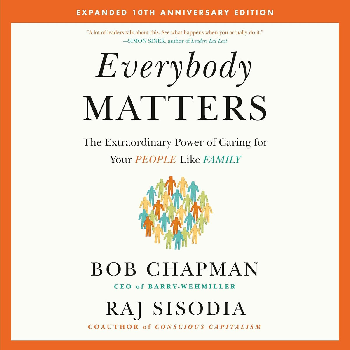 Everybody Matters: The Extraordinary Power of Caring for Your People Like Family--Expanded 10th Anniversary Edition