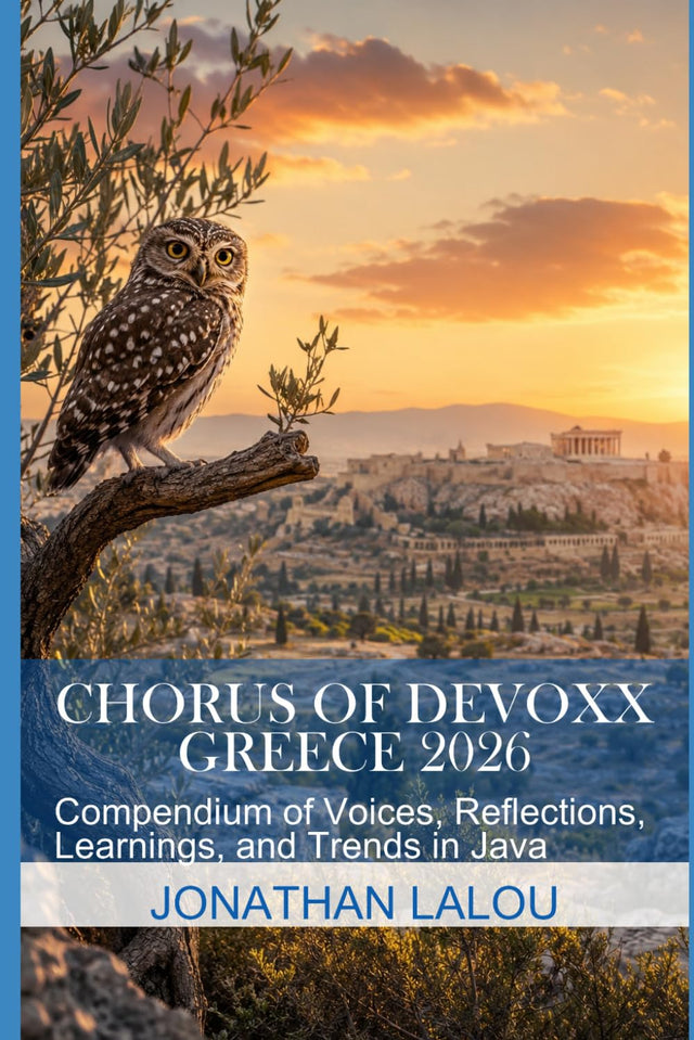 Chorus of Devoxx Greece 2026: Compendium of Voices, Reflections, Learnings, and Trends in Java