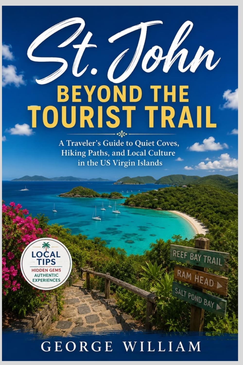 St. John Beyond the Tourist Trail: A Traveler's Guide to Quiet Coves, Hiking Paths, and Local Culture in the US Virgin Islands