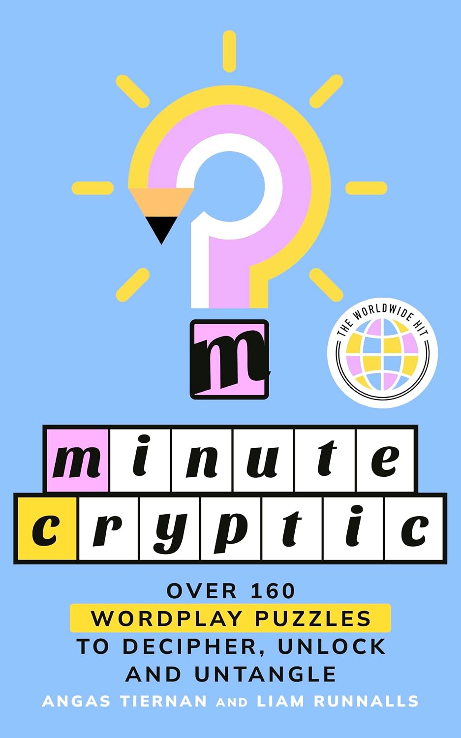 Minute Cryptic: THE INSTANT SUNDAY TIMES BESTSELLER: Over 160 Wordplay Puzzles to Decipher, Unlock and Untangle