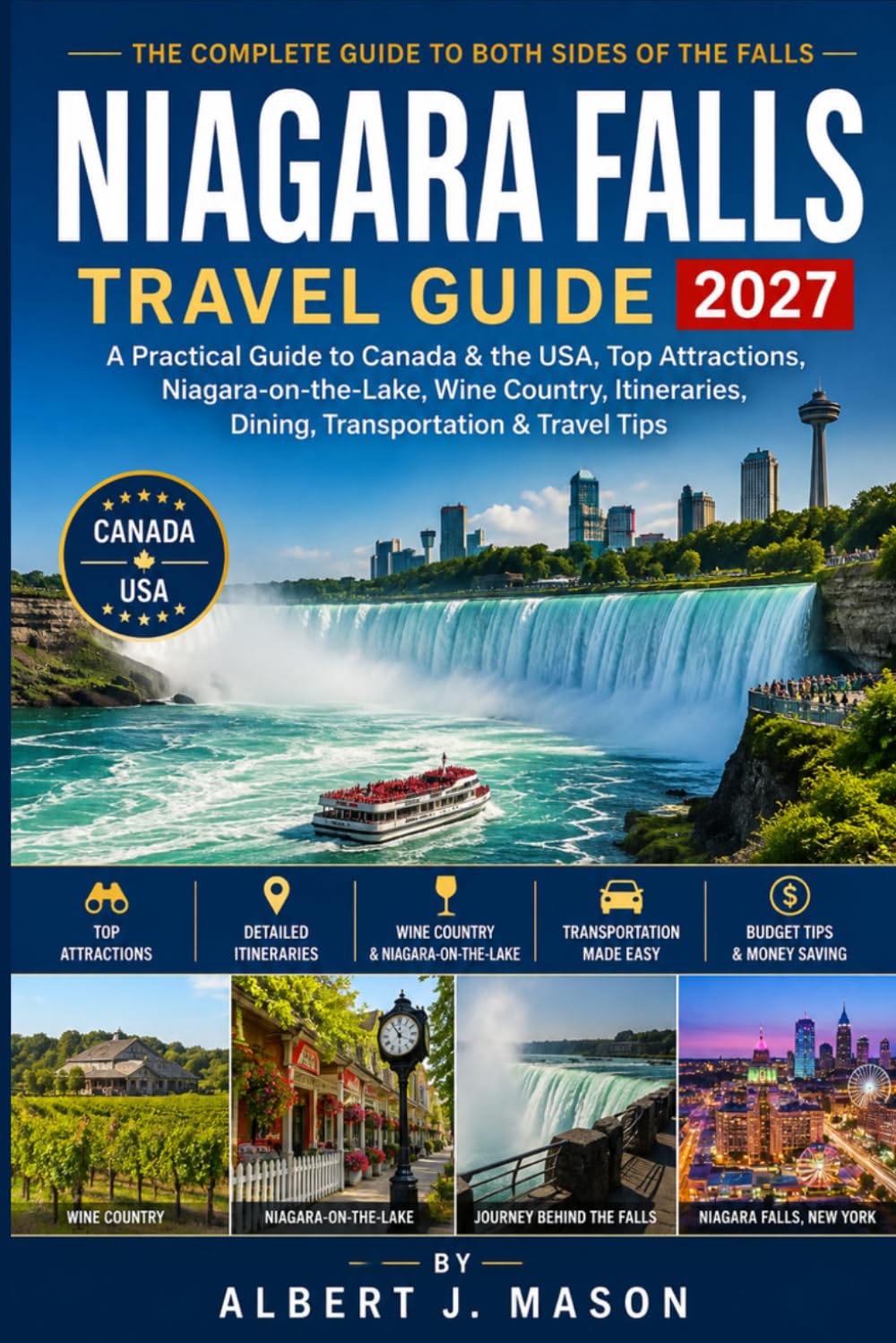 NIAGARA FALLS TRAVEL GUIDE: A Practical Guide to Canada & the USA, Top Attractions, Niagara-on-the-Lake, Wine Country, Itineraries, Dining, Transportation & Travel Tips