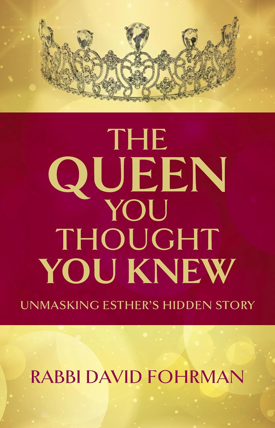 The Queen You Thought You Knew: Unmasking Esther's Hidden Story
