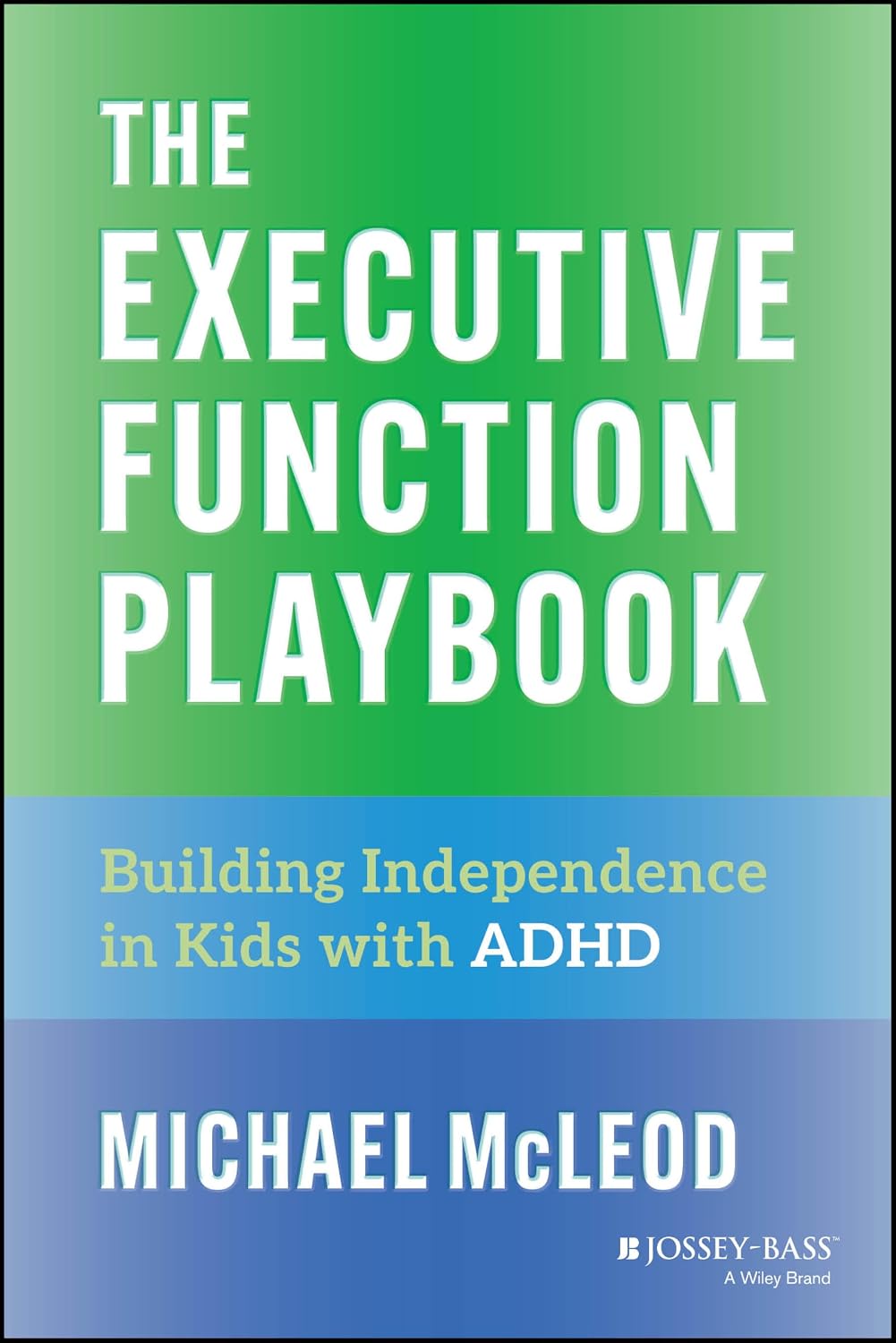 The Executive Function Playbook: Building Independence in Kids with ADHD