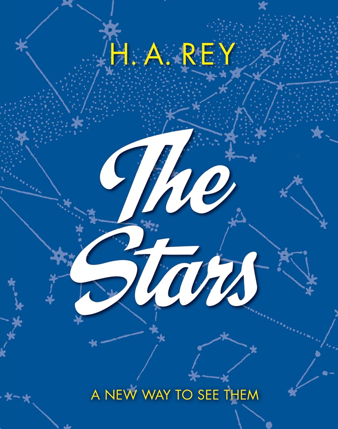 The Stars: A New Way to See Them: A Classic Illustrated Astronomy Reference about Our Solar System and the Universe