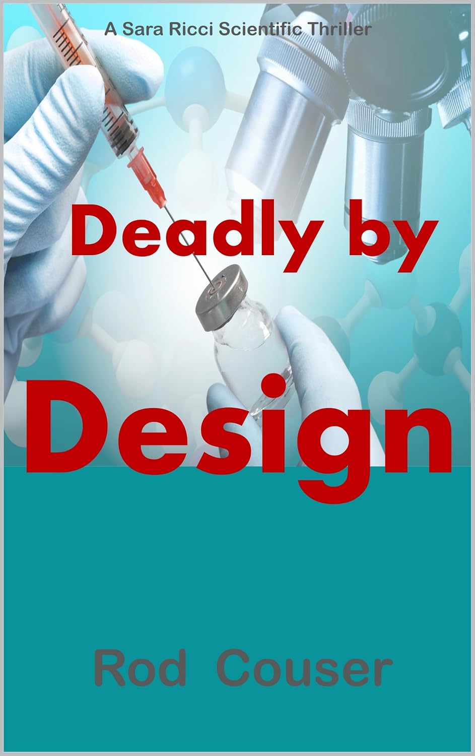 Deadly by Design (A Sara Ricci Scientific Thriller Series Book 2)