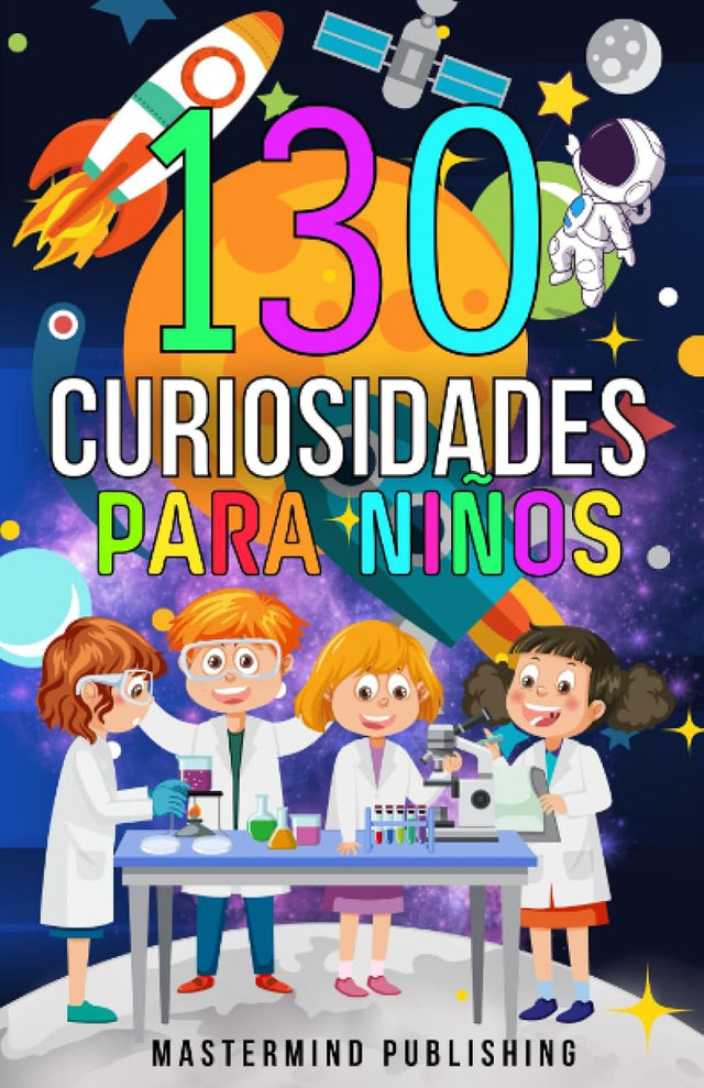 Curiosidades para Niños: 130 Preguntas y respuestas para niños deseosos por descubrir el universo | Libro de juego con datos curiosos y divertidos (Spanish Edition)